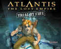 Atlantis: The Lost Empire - Trial By Fire